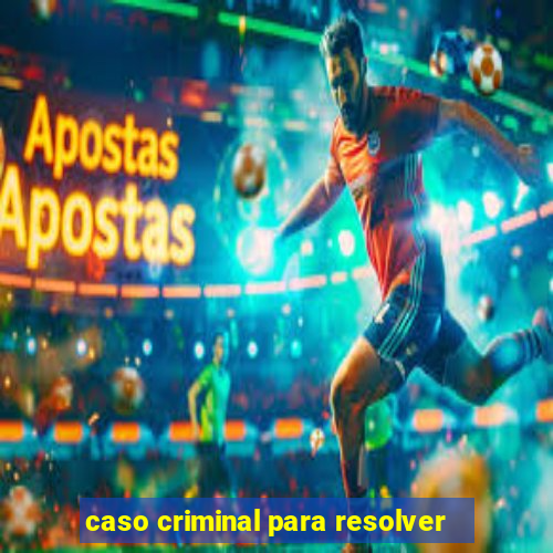 caso criminal para resolver